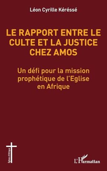 Le rapport entre le culte et la justice chez Amos: Un défi pour la mission prophétique de l'Eglise en Afrique