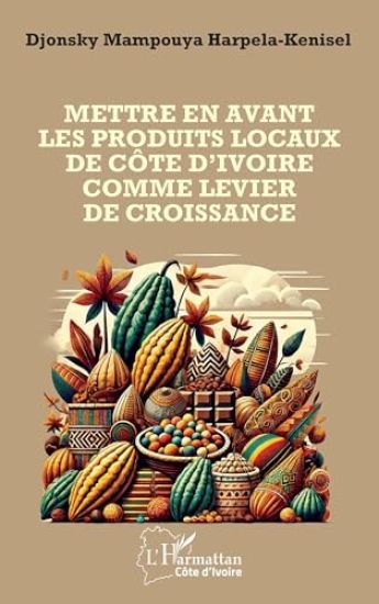 Mettre en avant les produits locaux de la Côte d'Ivoire comme levier de sa croissance