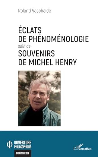 Éclats de phénoménologie suivi de Souvenirs de Michel Henry