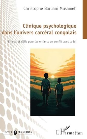 Clinique psychologique dans l'univers carcéral congolais: Enjeux et défis pour les enfants en conflit avec la loi