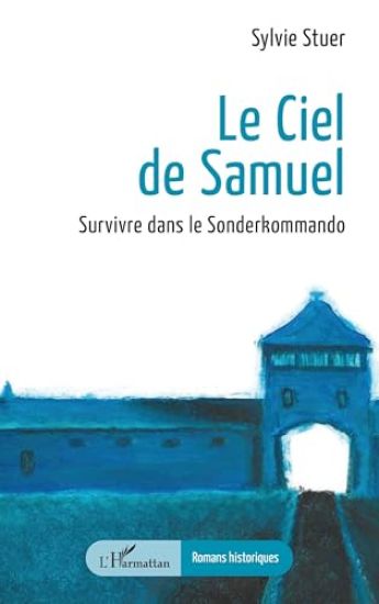 Le Ciel de Samuel: Survivre dans le Sonderkommando