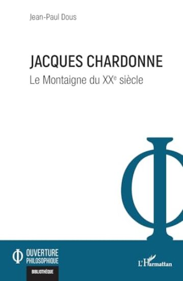 Jacques Chardonne: Le Montaigne du XXe siècle