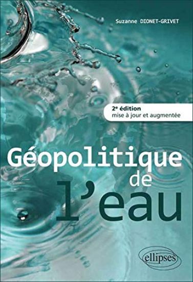 Géopolitique de l'eau ¿ 2e édition mise à jour et augmentée