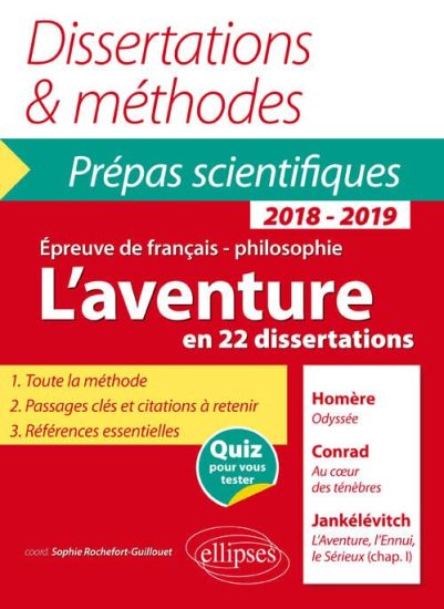 L'aventure en 22 dissertations - Homère, Odyssée - Conrad, Au c¿ur des ténèbres - Jankélévitch, L'Aventure, l'Ennui, le Sérieux (chap. I) - Épreuve de français /philosophie. Prépas scientifiques 2018-2019