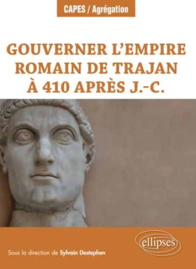 Gouverner l'Empire romain de Trajan à 410 après J.-C.