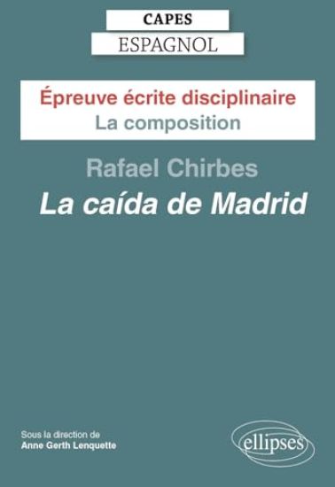 CAPES Espagnol 2025 - Épreuve écrite disciplinaire - La composition - Rafael CHIRBES, La caída de Madrid