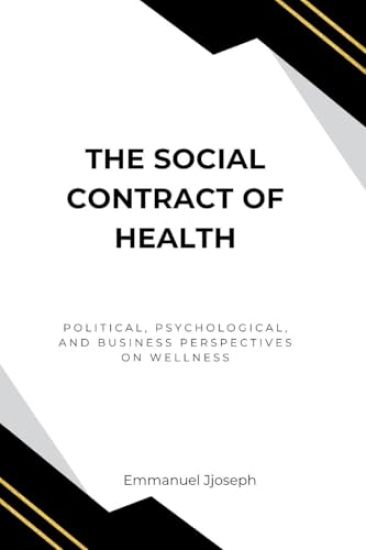 The Social Contract of Health, Political, Psychological, and Business Perspectives on Wellness