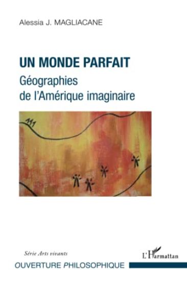 Un monde parfait. Géographies de l'Amérique imaginaire