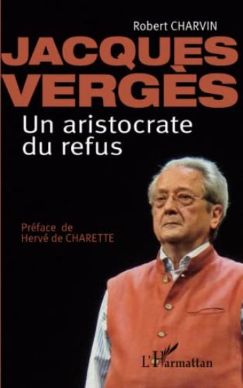 Jacques Vergès Un aristocrate de refus