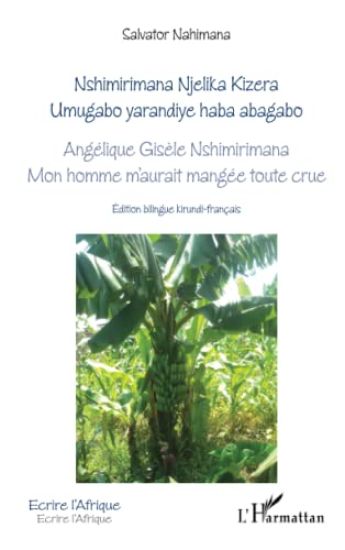 Angélique Gisèle Nshimirimana, Mon homme m'aurait mangée toute crue