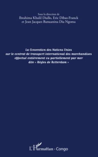 La convention des Nations Unies sur le contrat de transport international des marchandises effectué entièrement ou partiellement