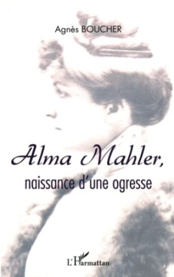 Alma Mahler, naissance d'une ogresse
