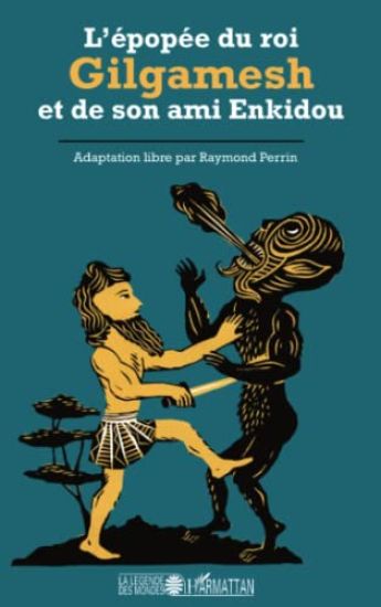 L'épopée du roi Gilgamesh et de son ami Enkidou