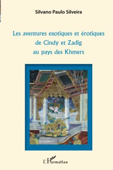 Les aventures exotiques et érotiques de Cindy et Zadig au pays des Khmers