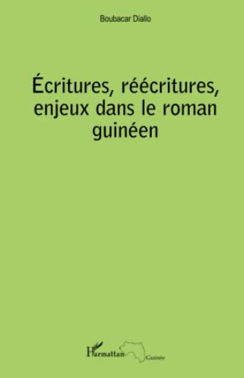 Ecritures, réécritures, enjeux dans le roman guinéen
