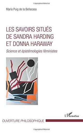 Les savoirs situés de Sandra Harding et Donna Haraway