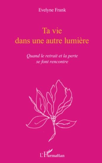 Ta vie dans une autre lumière