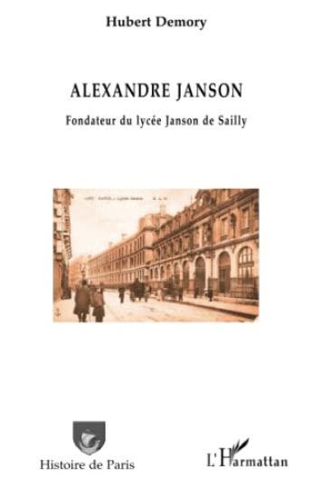 Alexandre Janson. Fondateur du lycée Janson de Sailly