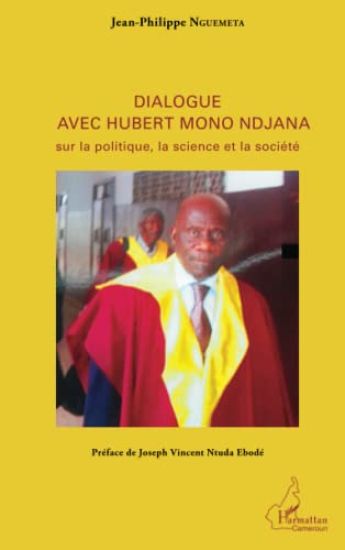 Dialogue avec Hubert Mono Ndjana sur la politique, la science et la société