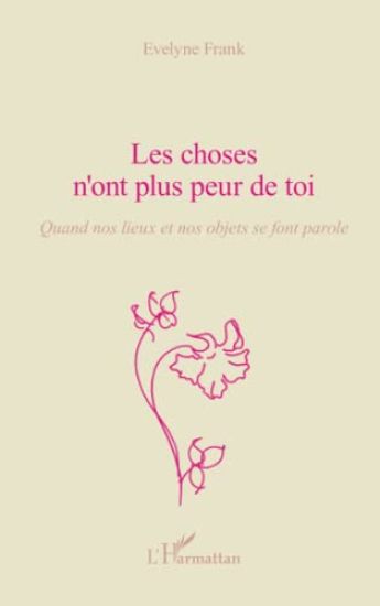 Les choses n'ont plus peur de toi