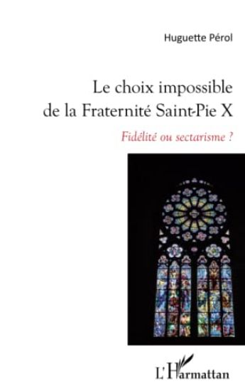 Le choix impossible de la Fraternité Saint-Pie X