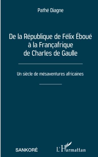 De la République de Félix Éboué à la Françafrique de Charles de Gaulle
