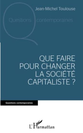 Que faire pour changer la société capitaliste ?