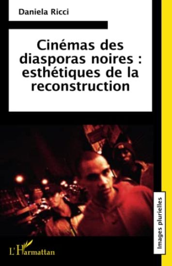 Cinémas des diasporas noires : esthétiques de la reconstruction