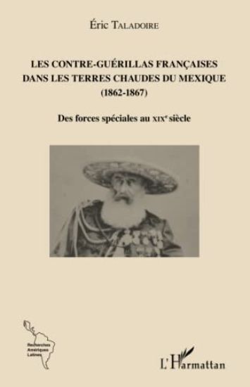 Les Contre-Guérillas françaises dans les Terres Chaudes du Mexique (1862-1867)