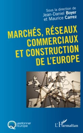 Marchés, réseaux commerciaux et construction de l'Europe