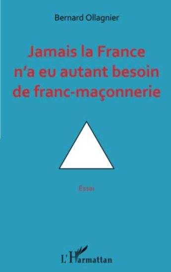 Jamais la France n'a eu autant besoin de franc-maçonnerie