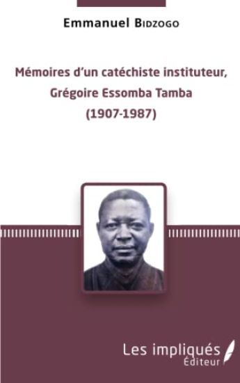 Mémoires d'un catéchiste instituteur, Grégoire Essomba Tamba
