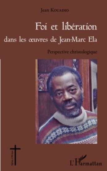 Foi et libération dans les oeuvres de Jean - Marc Ela