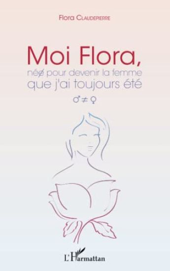 Moi Flora, née pour devenir la femme que j'ai toujours été