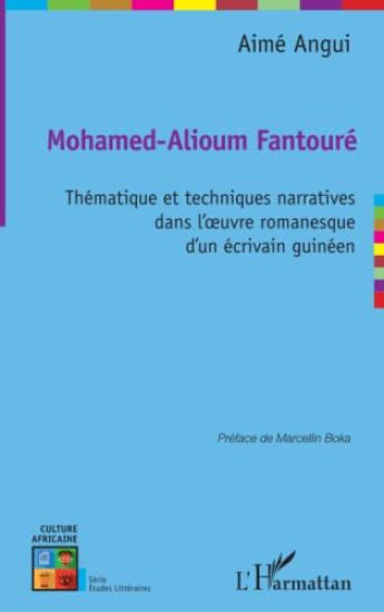 Mohamed-Alioum Fantouré thématique et techniques narratives dans l'oeuvre romanesque d'un écrivain guinéen