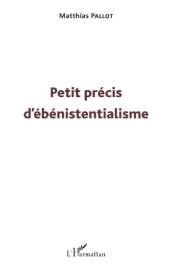 Petit précis d'ébénistentialisme