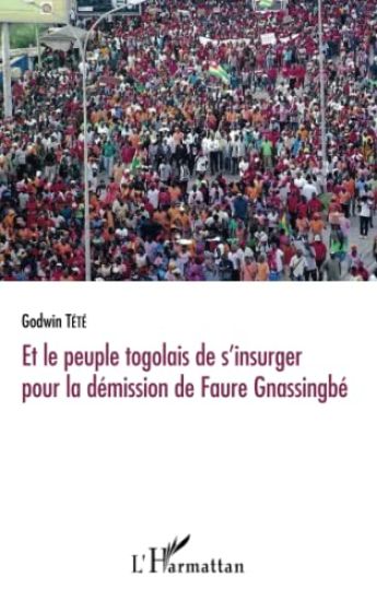 Et le peuple togolais de s'insurger pour la démission de Faure Gnassingbé