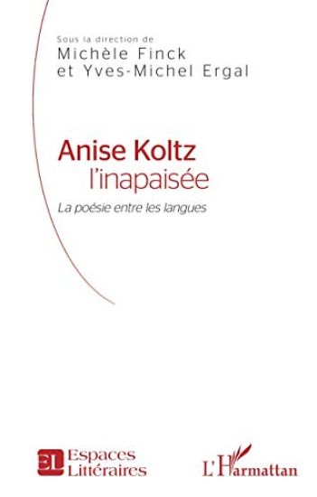 Anise Koltz l'inapaisée