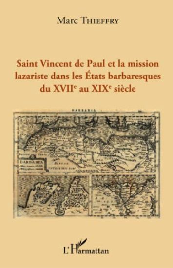 Saint Vincent de Paul et la mission lazariste dans les Etats barbaresques du XVIIème au XIXème siècle