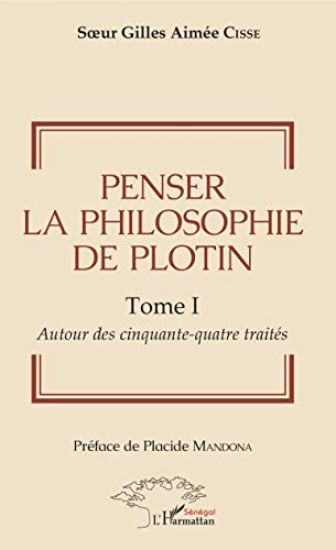 Penser la philosophie de Plotin Tome I