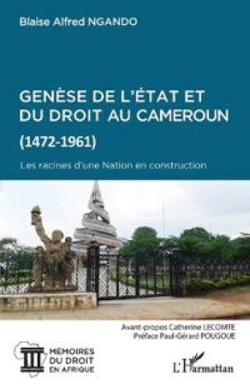 Genèse de l'Etat et du droit au Cameroun (1472-1961)