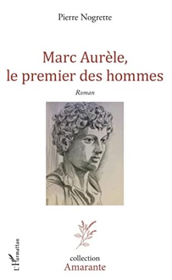 Marc Aurèle, le premier des hommes