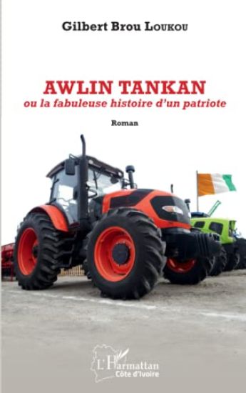 Awlin Tankan ou la fabuleuse histoire d'un patriote. Roman
