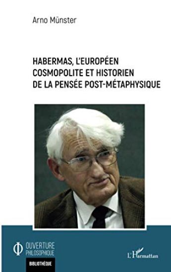 Habermas, l'européen cosmopolite et historien de la pensée post-métaphysique