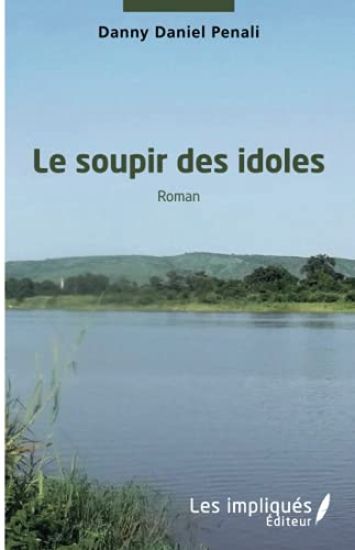 Le soupir des idoles. Roman