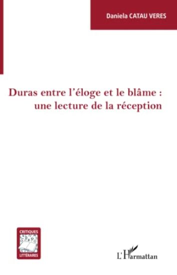 Duras entre l'éloge et le blâme : une lecture de la réception
