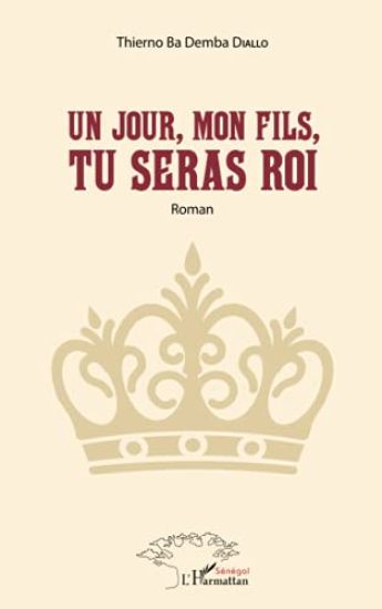 Un jour, mon fils, tu seras Roi