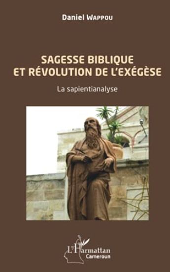 Sagesse biblique et révolution de l'exégèse. La sapientianalyse.