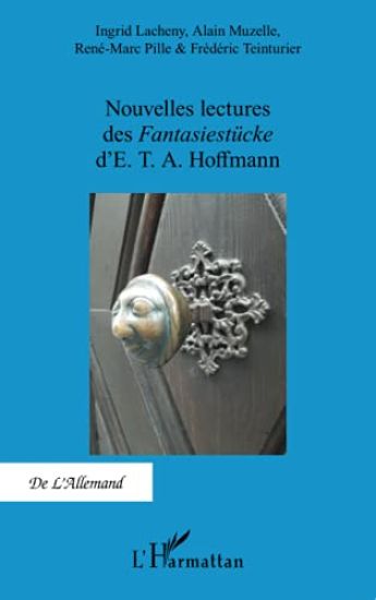 Nouvelles lectures des<em> Fantasiestücke</em> d'E. T. A. Hoffmann