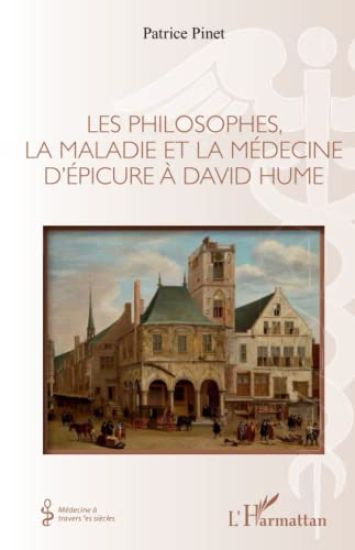 Les philosophes, la maladie et la médecine d'Épicure à David Hume